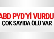 ABD Suriye’de PYD’yi vurdu! Çok sayıda ölü var