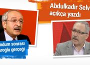 Kılıçdaroğlu gerçeği Abdulkadir Selvi açıkça söyledi