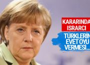 Merkel kararında ısrarcı ‘Türklerin evet oyu vermesi…’